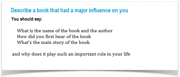 IELTS Cue Card Sample 3 - Describe a book that had a major influence on you